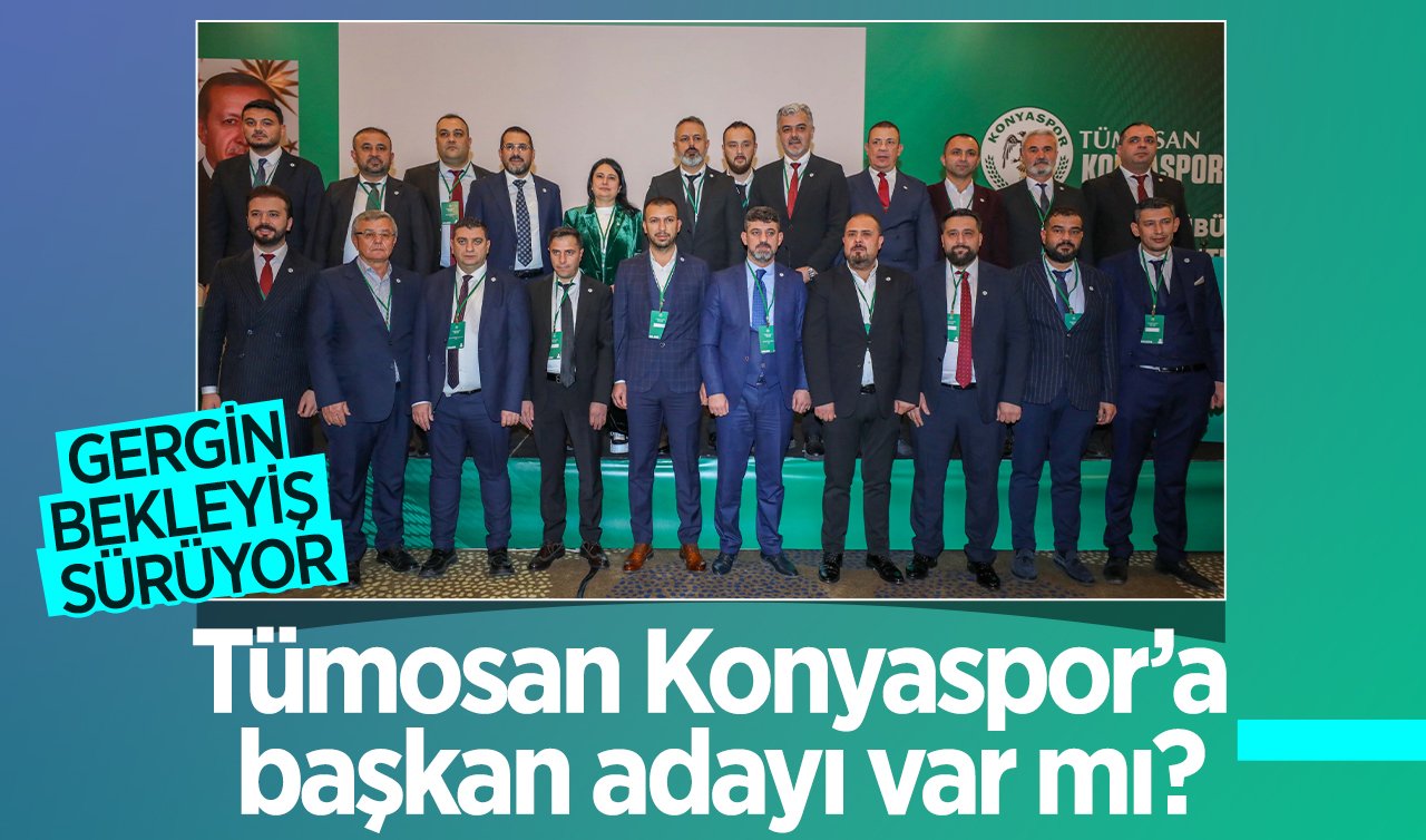 Tümosan Konyaspor’a başkan adayı var mı?