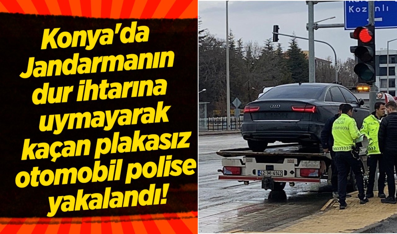 Konya’da Jandarmanın dur ihtarına uymayarak kaçan plakasız otomobil polise yakalandı! 