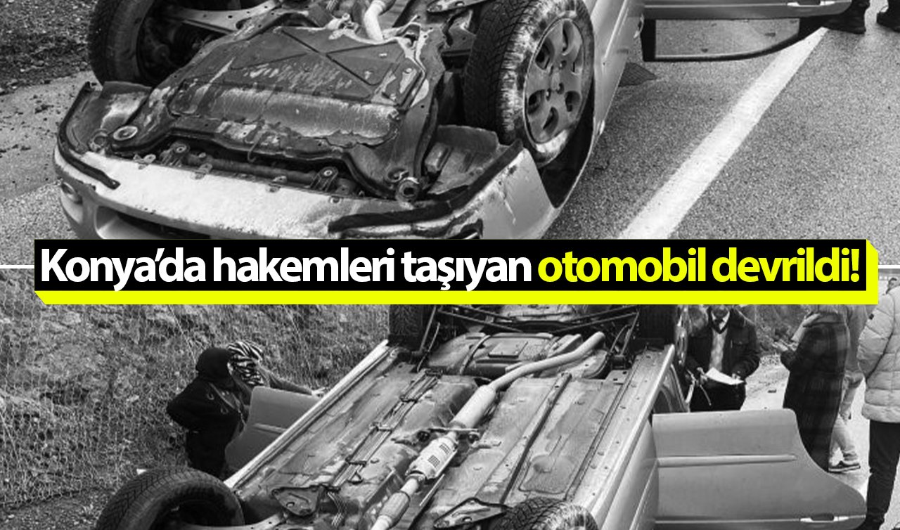 Konya’da hakemleri taşıyan otomobil devrildi! 