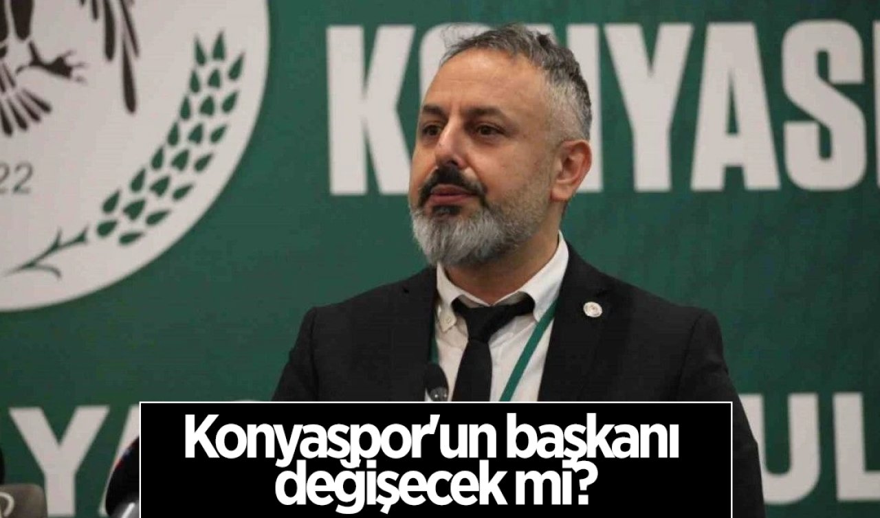 Konyaspor’un başkanı değişecek mi?