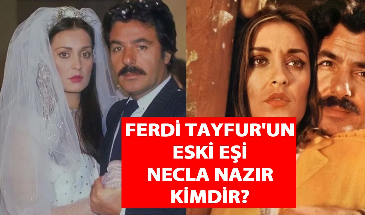  Ferdi Tayfur’un eski eşi Necla Nazır kimdir, kaç yaşında ve aslen nereli? Necla Nazır hangi filmlerde oynadı, kaç çocuğu var, ne zaman boşandı?  İşte Necla Nazır’ın hayatı ve biyografisi!