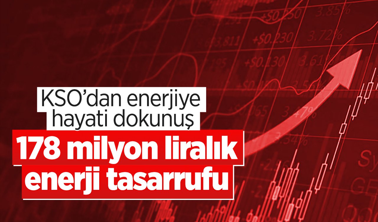 KSO’dan enerjiye hayati dokunuş: 178 milyon liralık enerji tasarrufu  