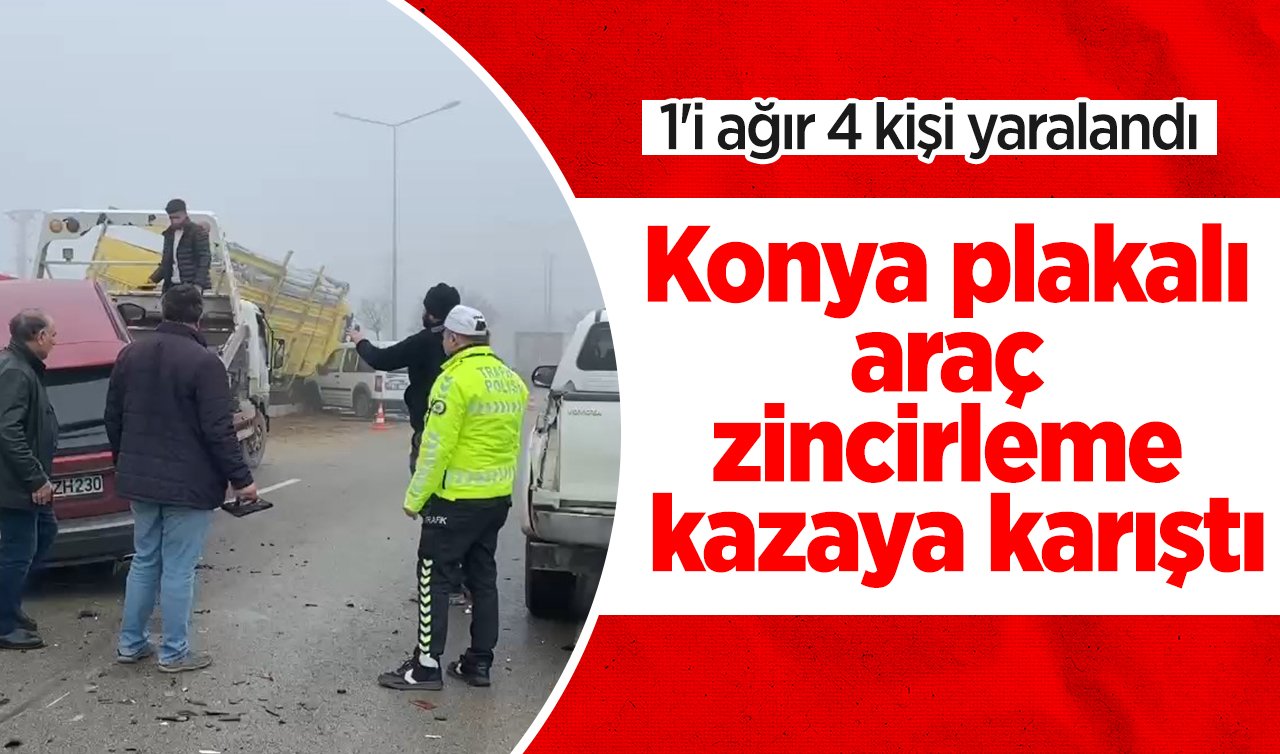 Konya plakalı araç zincirleme kazaya karıştı! 1’i ağır 4 yaralı 