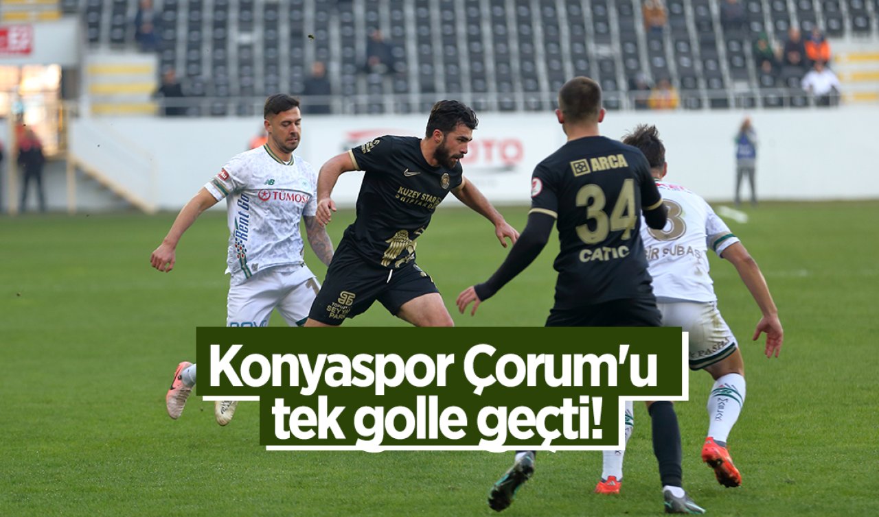  Konyaspor Çorum’u tek golle geçti!