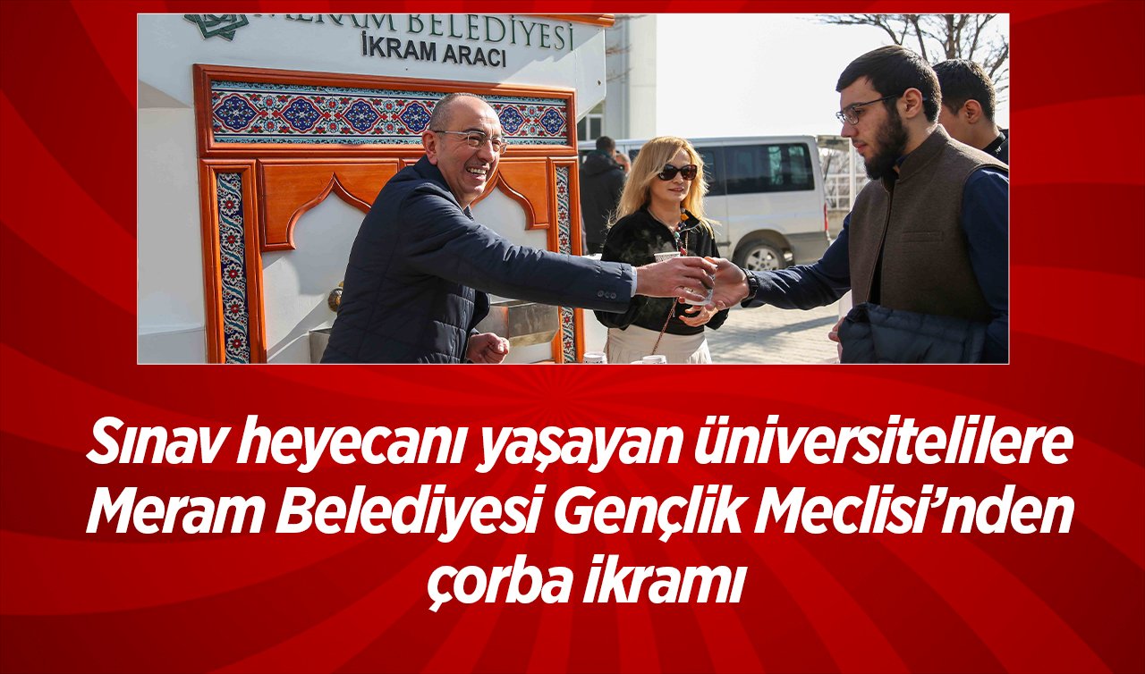  Sınav heyecanı yaşayan üniversitelilere Meram Belediyesi Gençlik Meclisi’nden çorba ikramı