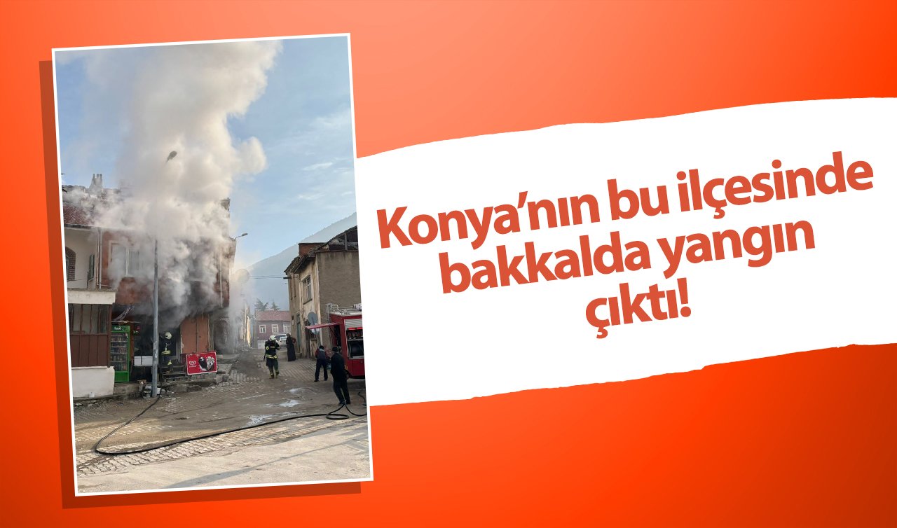 Konya’nın bu ilçesinde bakkalda yangın çıktı!