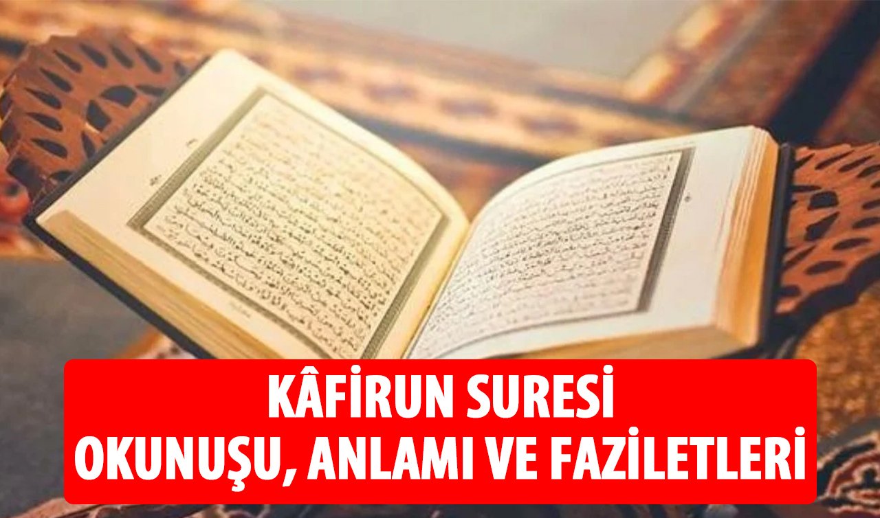 Kafirun Suresi Faziletleri Nelerdir? Kafirun Suresi Okumanın Faydaları Ve Sırları