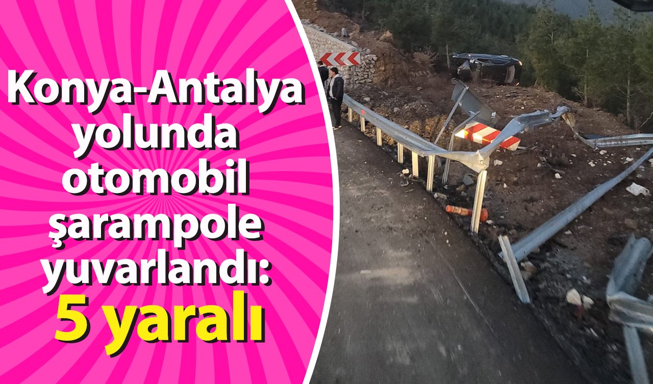 Konya-Antalya yolunda otomobil şarampole yuvarlandı: 5 yaralı