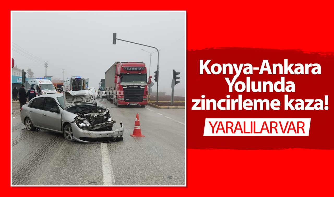 Konya-Ankara Yolunda zincirleme kaza! Yaralılar var