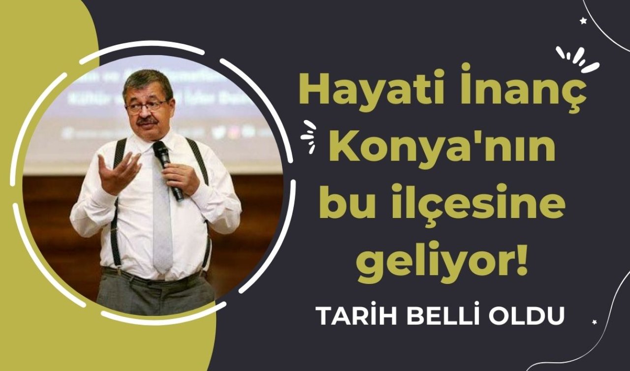 Hayati İnanç Konya’nın bu ilçesine geliyor! Tarih belli oldu