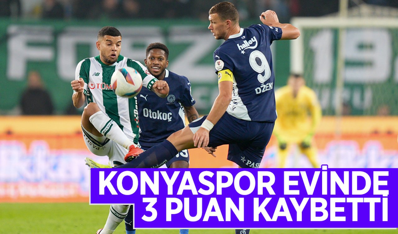  Son düdük çaldı! Konyaspor evinde 3 puan kaybetti 