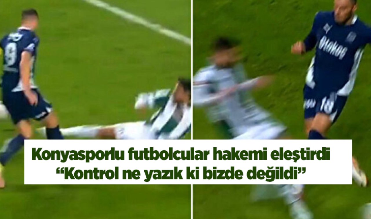 Konyasporlu futbolcular hakemi eleştirdi! “Kontrol ne yazık ki bizde değildi’’