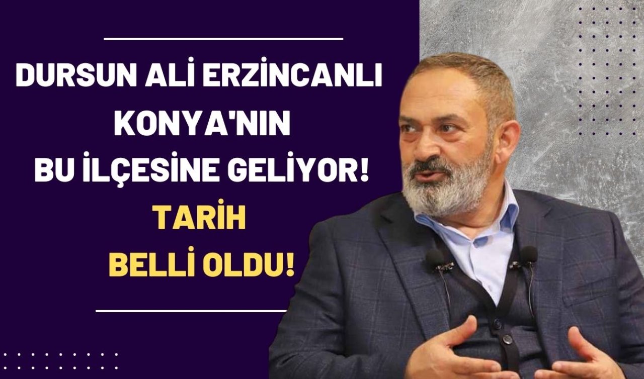  Dursun Ali Erzincanlı Konya’nın bu ilçesine geliyor! Tarih belli oldu