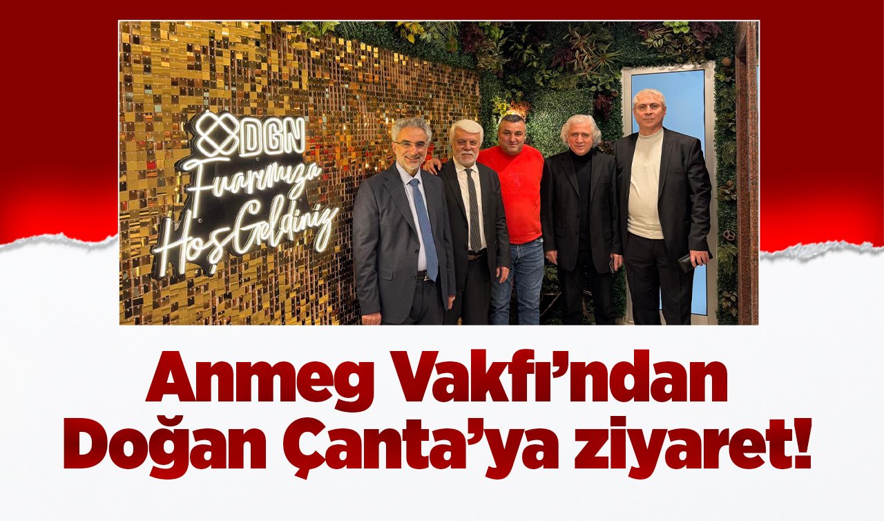 Anmeg Vakfı’ndan Doğan Çanta’ya ziyaret!