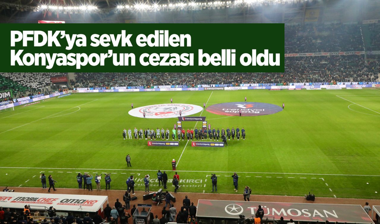 PFDK’ya sevk edilen Konyaspor’un cezası belli oldu