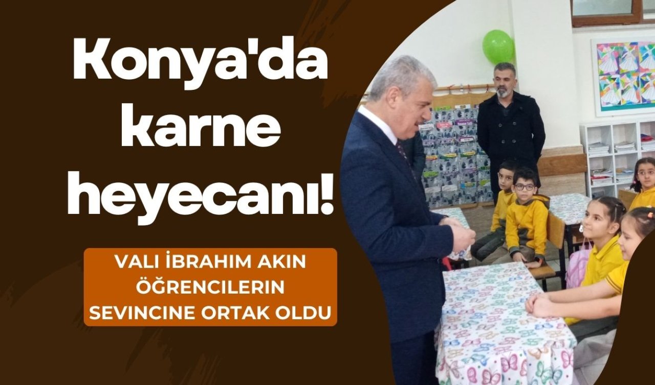 Konya’da karne heyecanı! Vali İbrahim Akın öğrencilerin sevincine ortak oldu