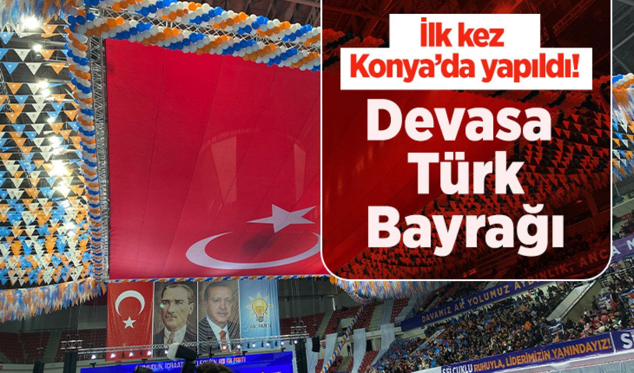  İlk kez Konya’da yapıldı! Devasa Türk Bayrağı