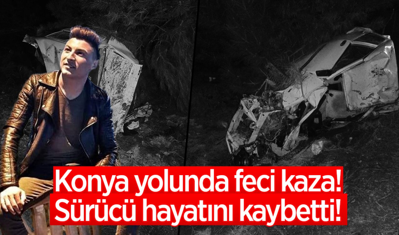  Konya yolunda feci kaza! Araç hurdaya döndü, sürücü hayatını kaybetti! 