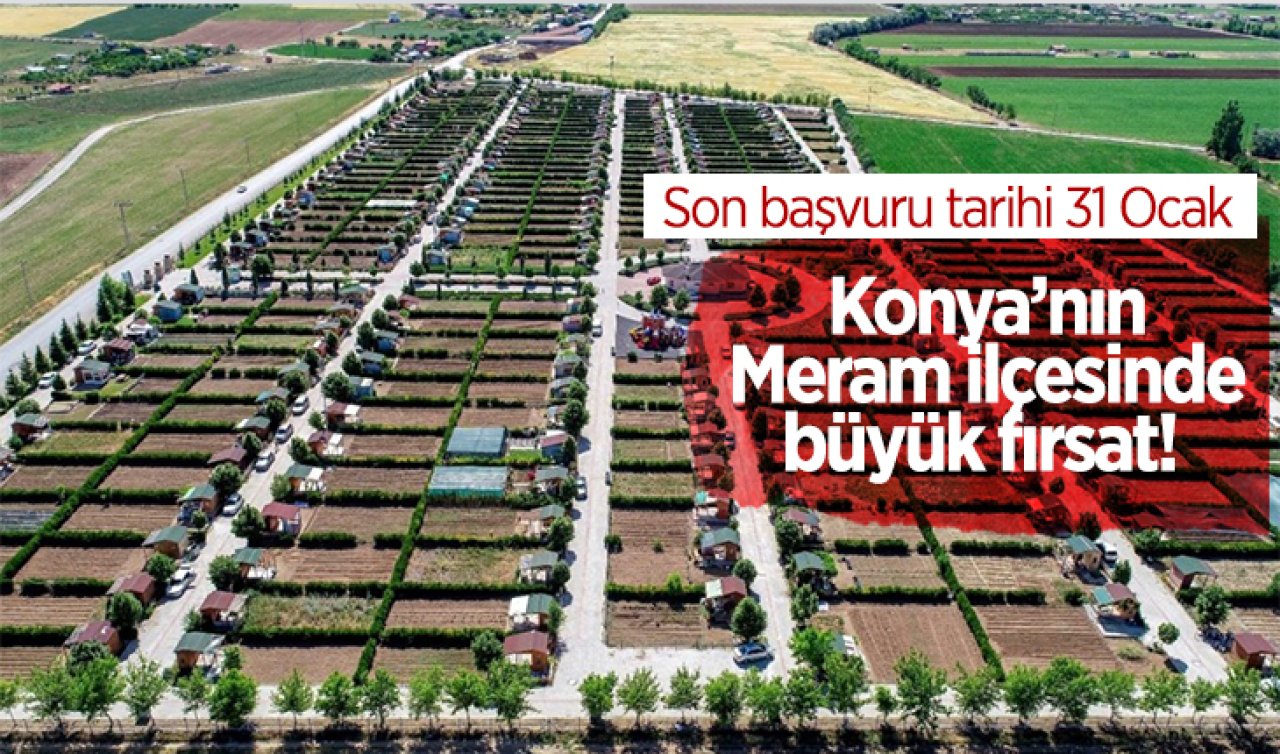  Konya’nın Meram ilçesinde büyük fırsat! Son başvuru tarihi 31 Ocak