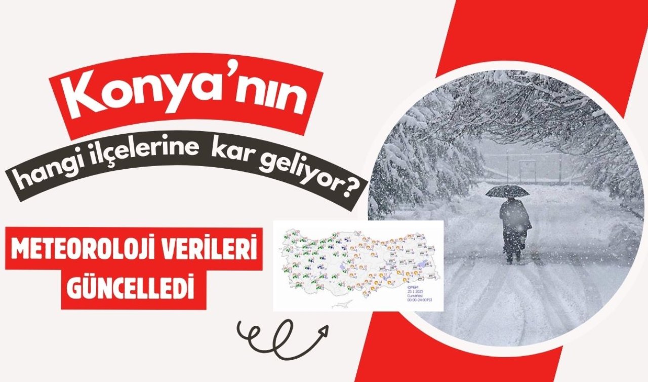 METEOROLOJİ VERİLERİ GÜNCELLEDİ | Konya’nın hangi ilçelerine kar geliyor? Konya 5 günlük hava durumu