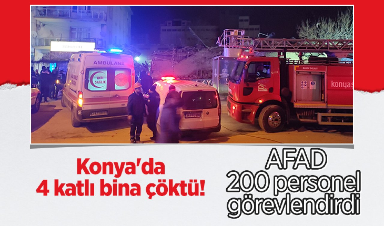  Konya’da 4 katlı bina çöktü! AFAD 200 personel görevlendirdi 