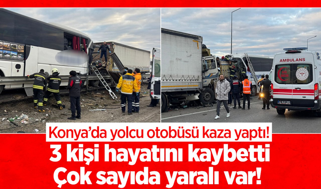 Konya’da yolcu otobüsü kaza yaptı! 3 kişi hayatını kaybetti, çok sayıda yaralı var! 