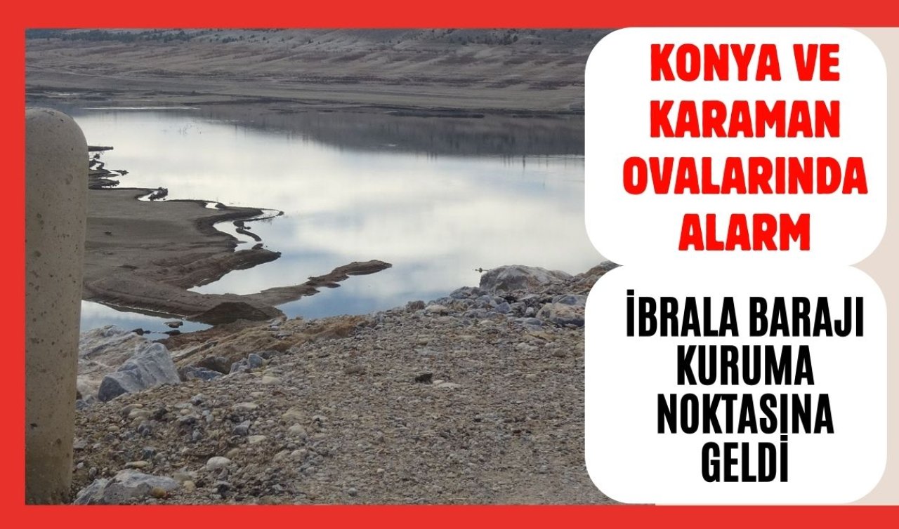 Konya ve Karaman ovalarında alarm: İbrala Barajı kuruma noktasına geldi