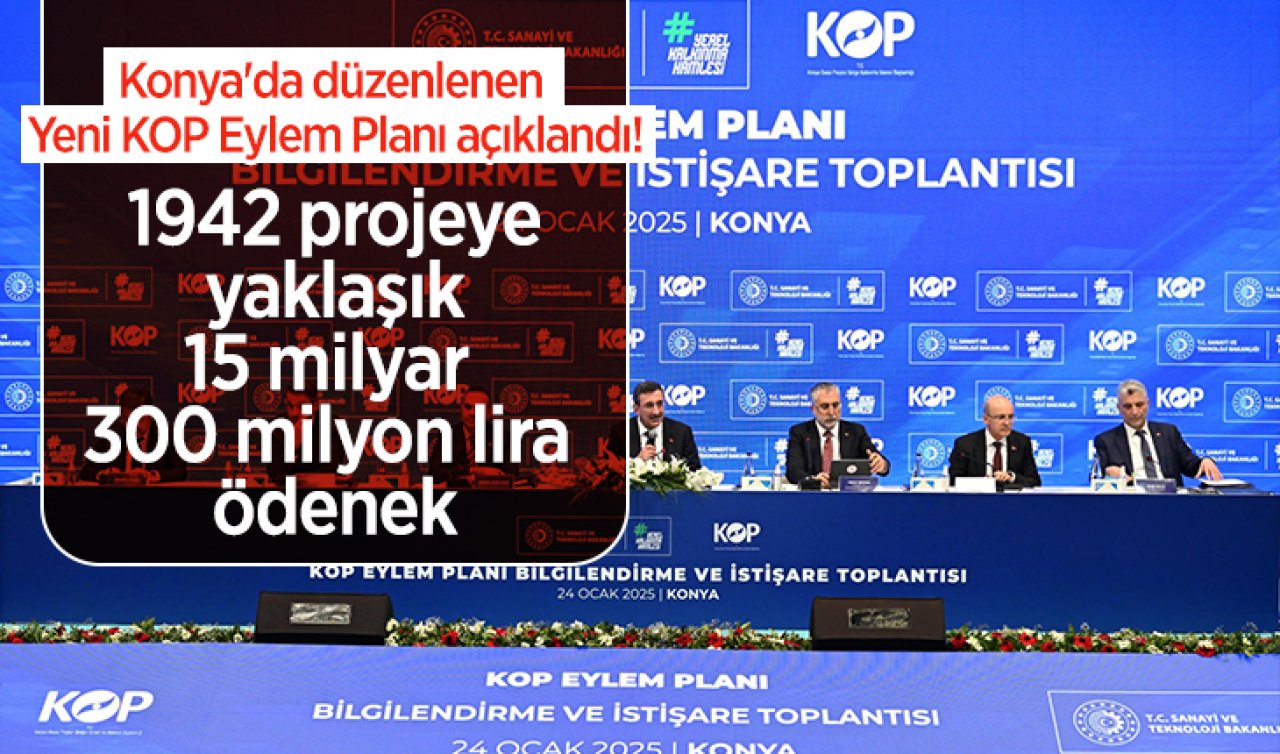 Konya’da düzenlenen Yeni KOP Eylem Planı açıklandı! 1942 projeye yaklaşık 15 milyar 300 milyon lira ödenek