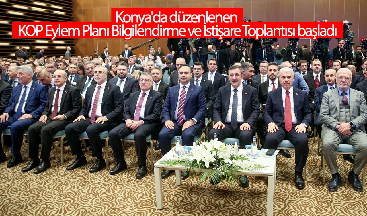  Konya’da düzenlenen KOP Eylem Planı Bilgilendirme ve İstişare Toplantısı başladı