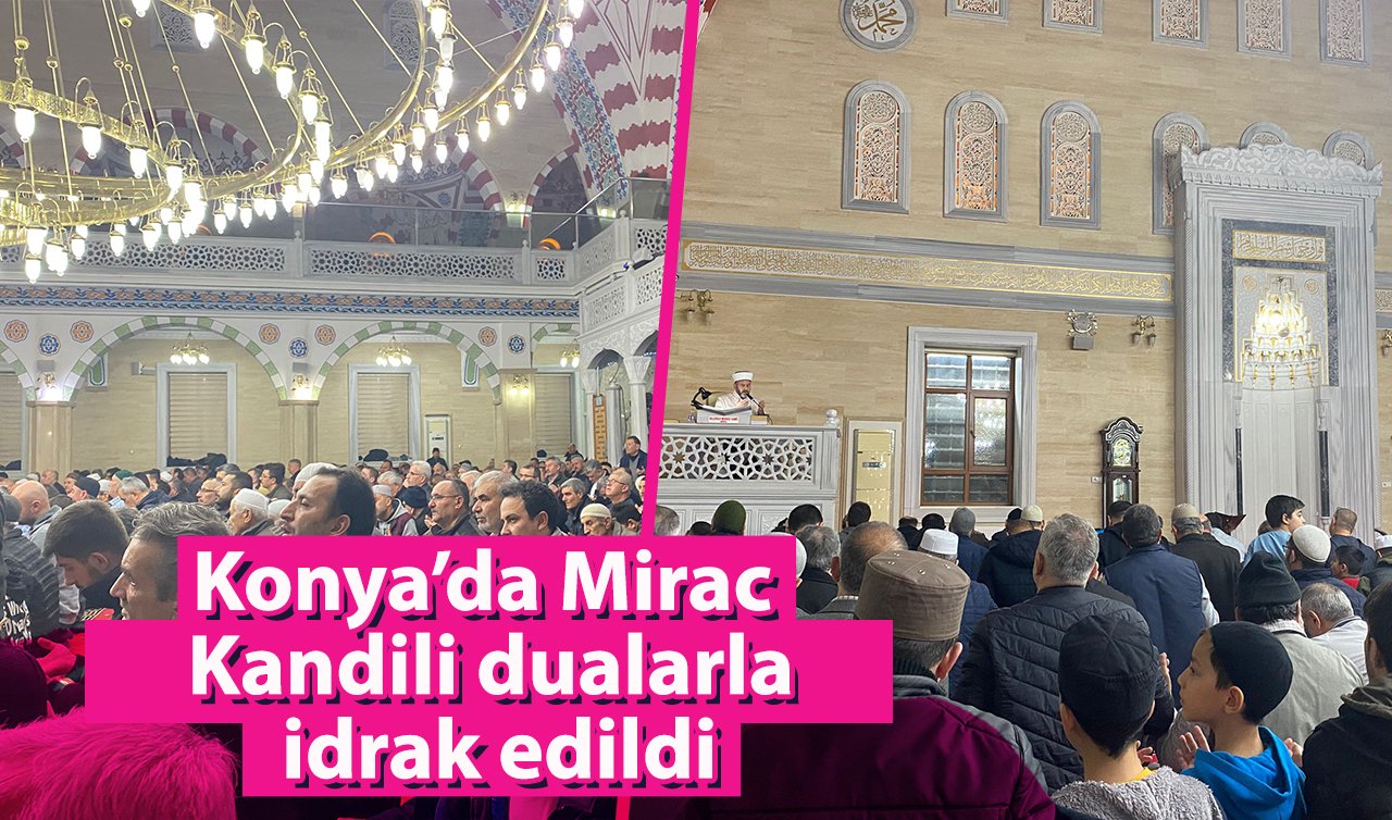 Konya’da Mirac Kandili dualarla idrak edildi