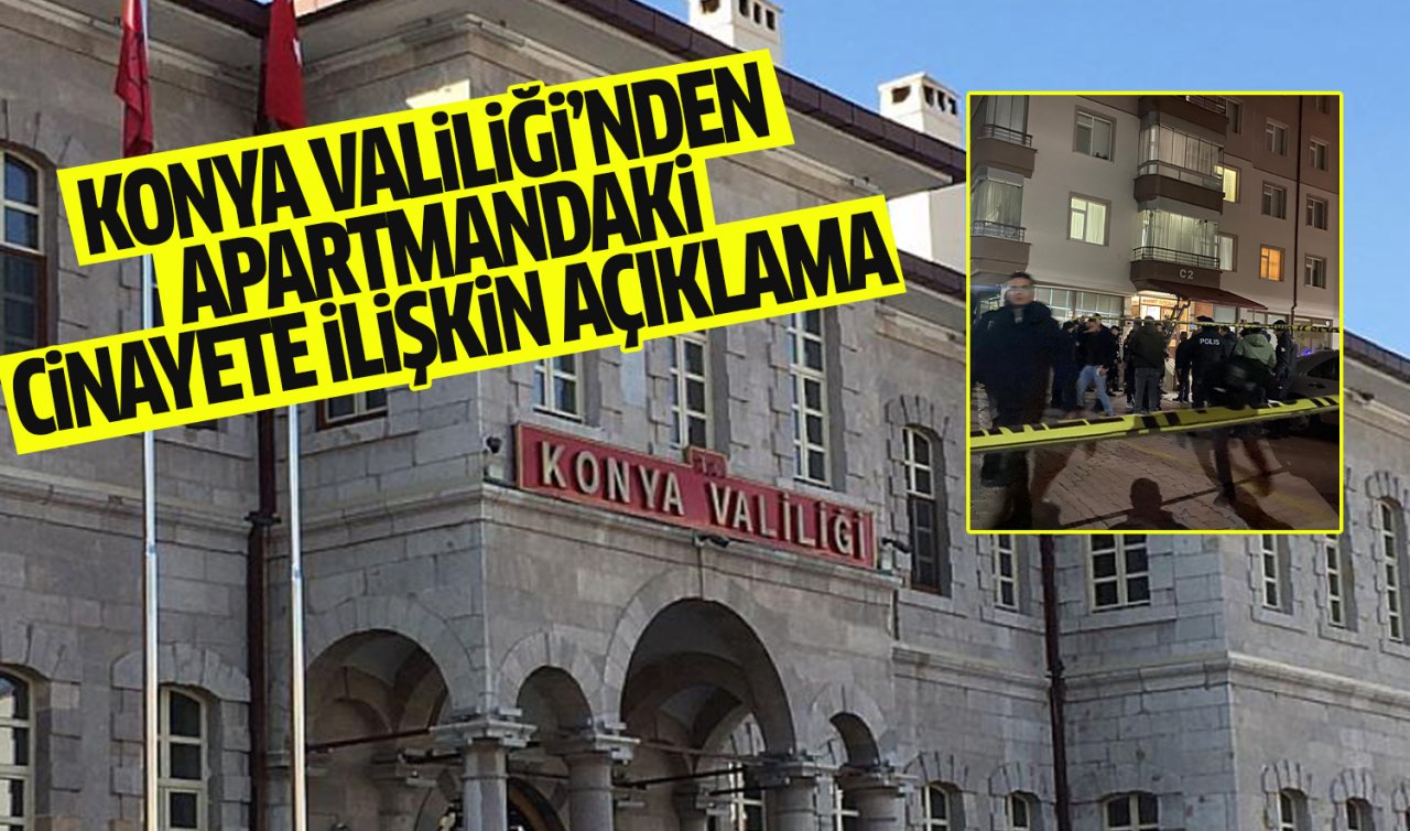 Konya Valiliği’nden apartmandaki cinayete ilişkin açıklama