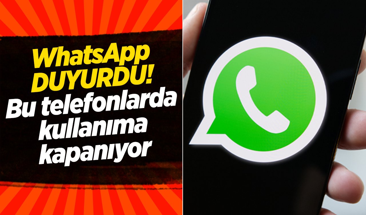  WhatsApp DUYURDU! Bu telefonlarda kullanıma kapanıyor 