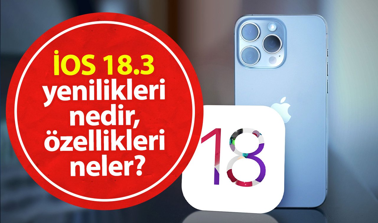 İOS 18.3 yenilikleri nedir, özellikleri neler? İşte İOS 18.3 yeni özellikleri