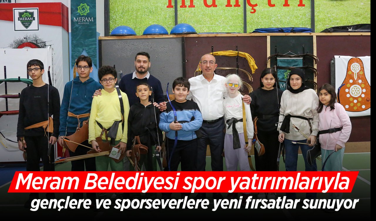 Meram Belediyesi spor yatırımlarıyla gençlere ve sporseverlere yeni fırsatlar sunuyor