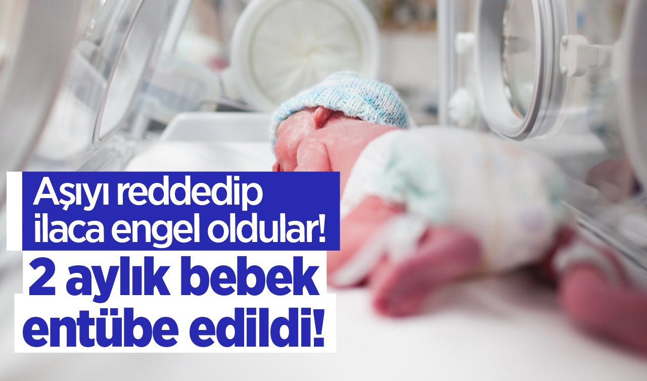 Aşıyı reddedip ilaca engel oldular! 2 aylık bebek entübe edildi! K Vitamini nedir, neden yapılmalı?  