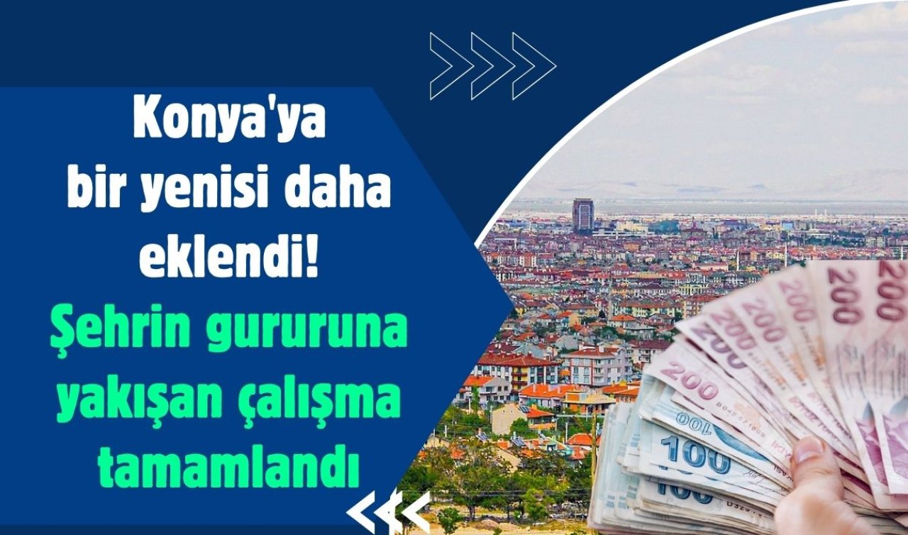  Konya’ya bir yenisi daha eklendi! Şehrin gururuna yakışan çalışma tamamlandı 