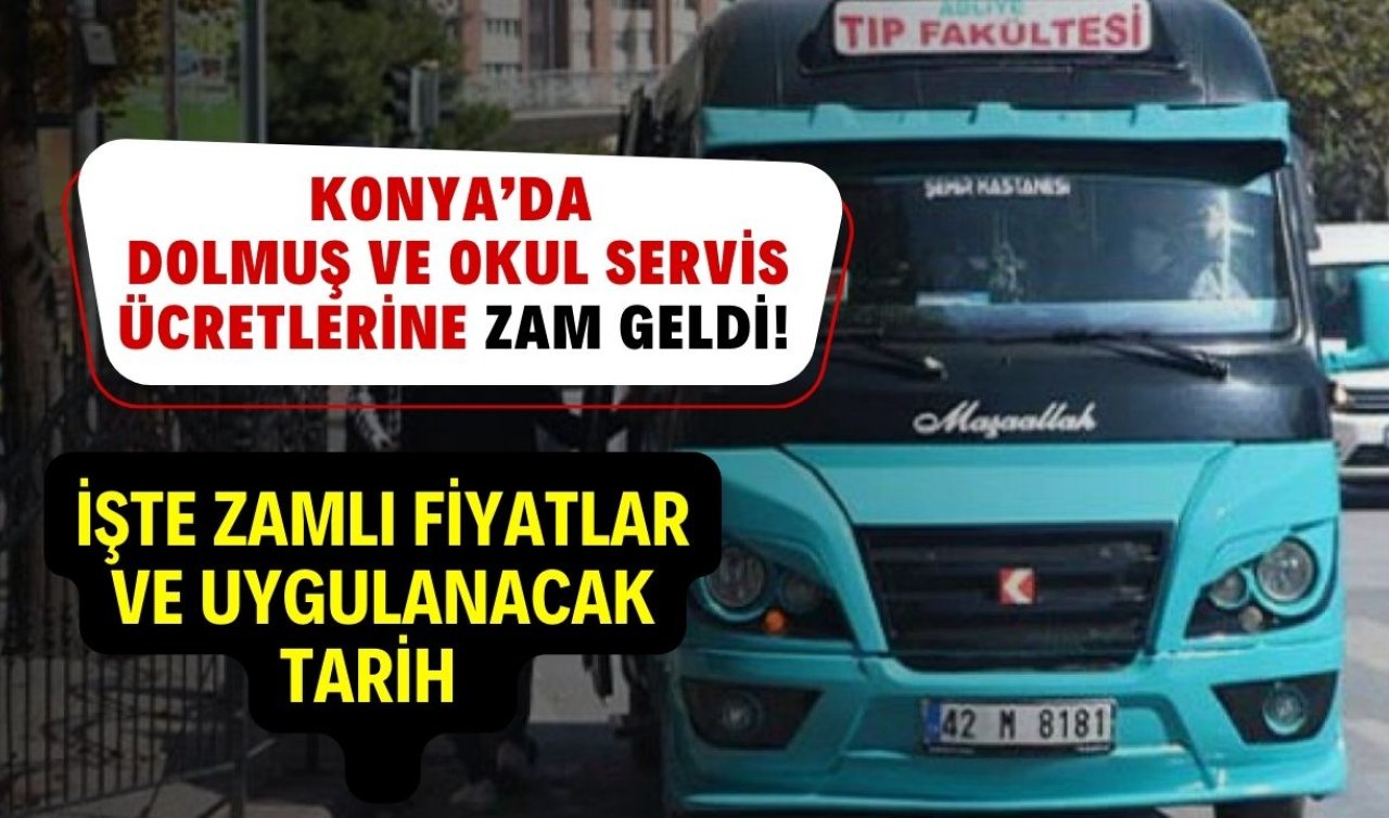 Konya’da Minibüs ve Okul Servis Ücretlerine ZAM GELDİ! İşte zamlı fiyatlar ve uygulanacak tarih  