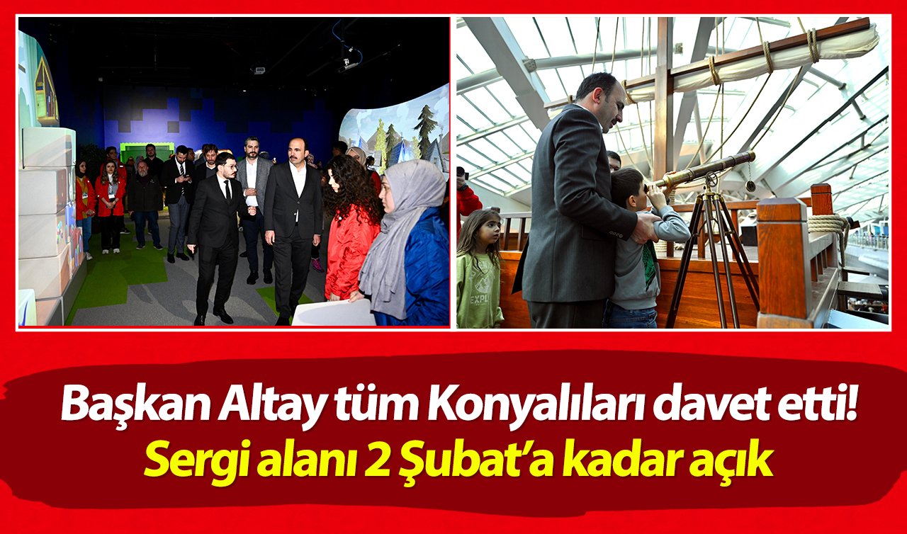  Başkan Altay tüm Konyalıları davet etti! Sergi alanı 2 Şubat’a kadar açık