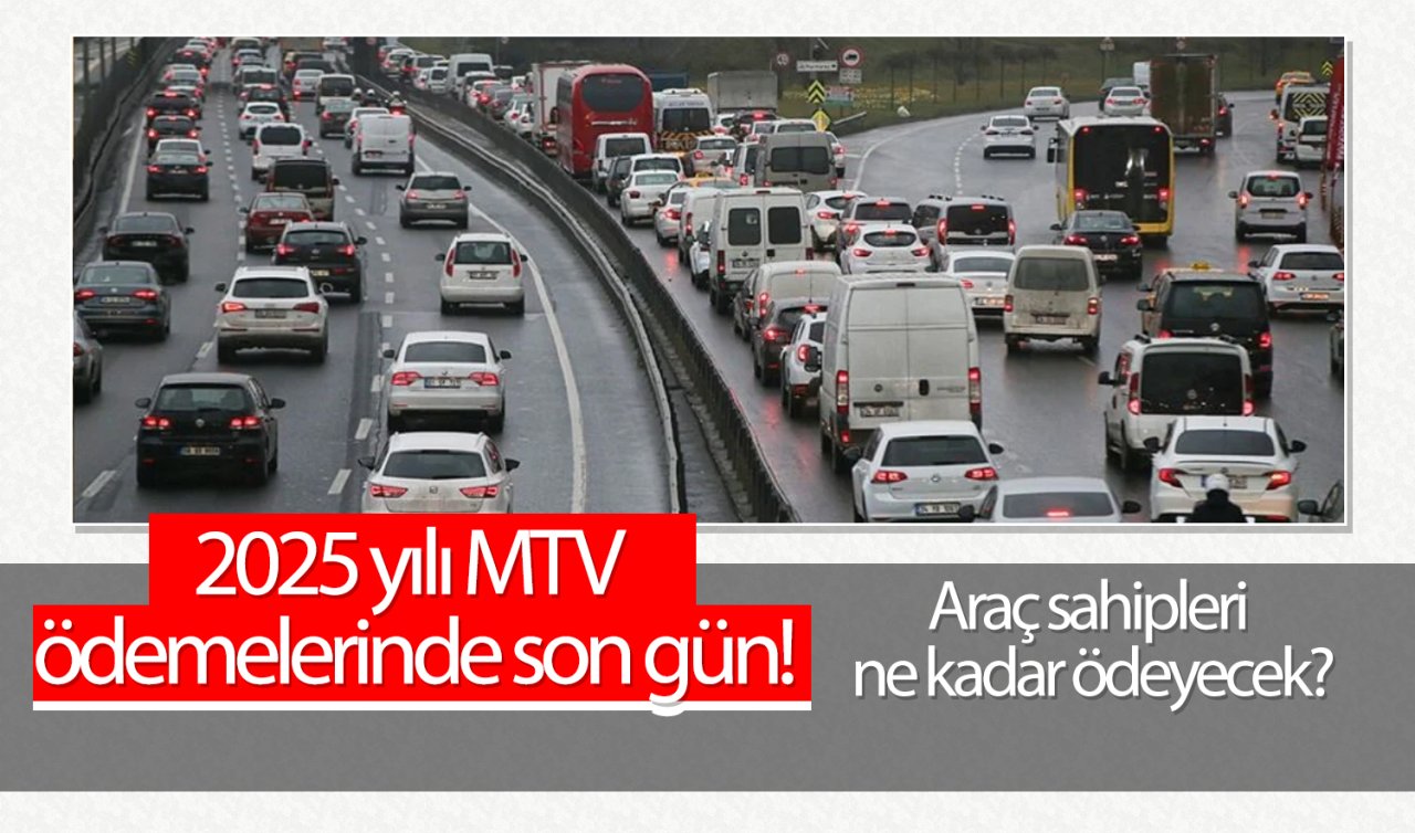 2025 yılı MTV ödemelerinde son gün! Araç sahipleri ne kadar ödeyecek?