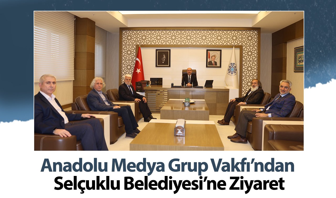  Anadolu Medya Grup Vakfı’ndan Selçuklu Belediyesi’ne Ziyaret