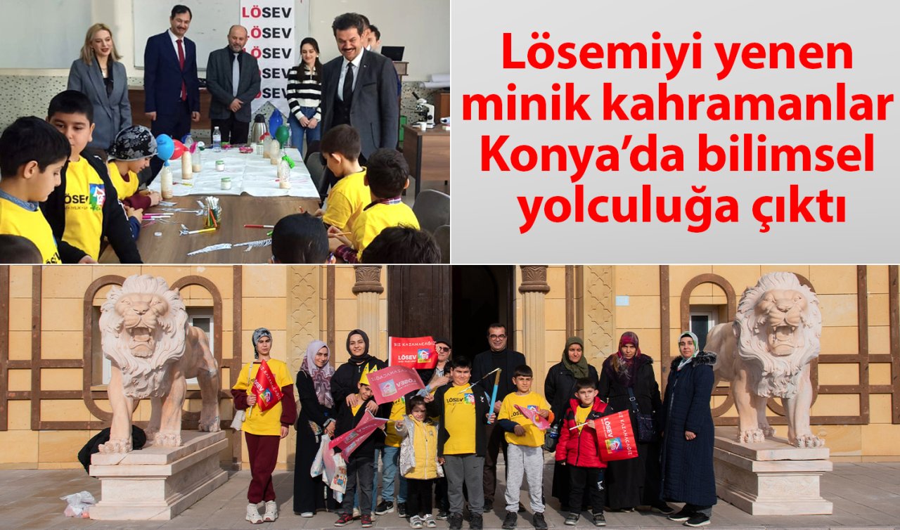 Lösemiyi yenen minik kahramanlar Konya’da bilimsel yolculuğa çıktı