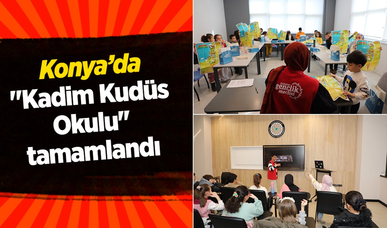 Konya’da “Kadim Kudüs Okulu’’ tamamlandı 