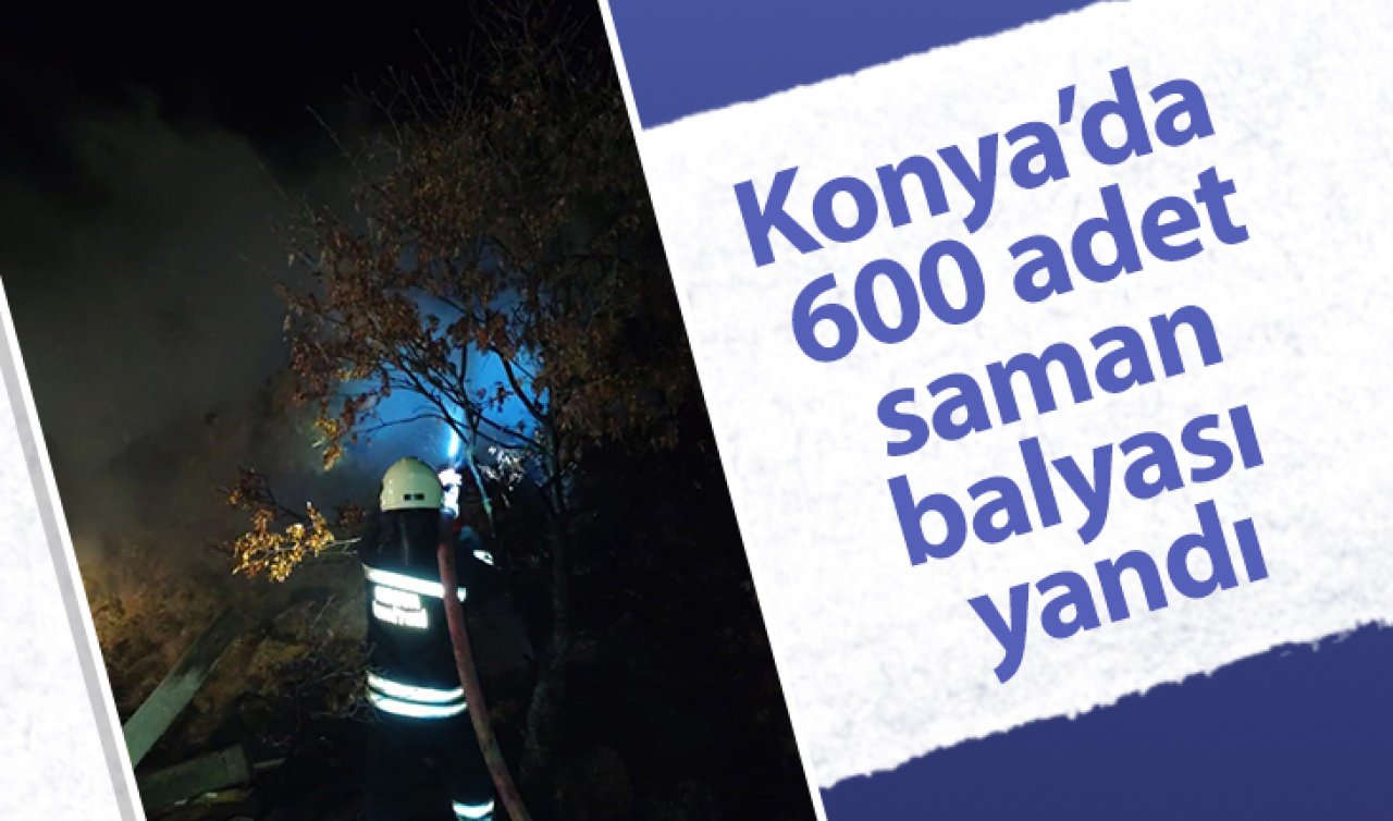  Konya’da 600 adet saman balyası yandı