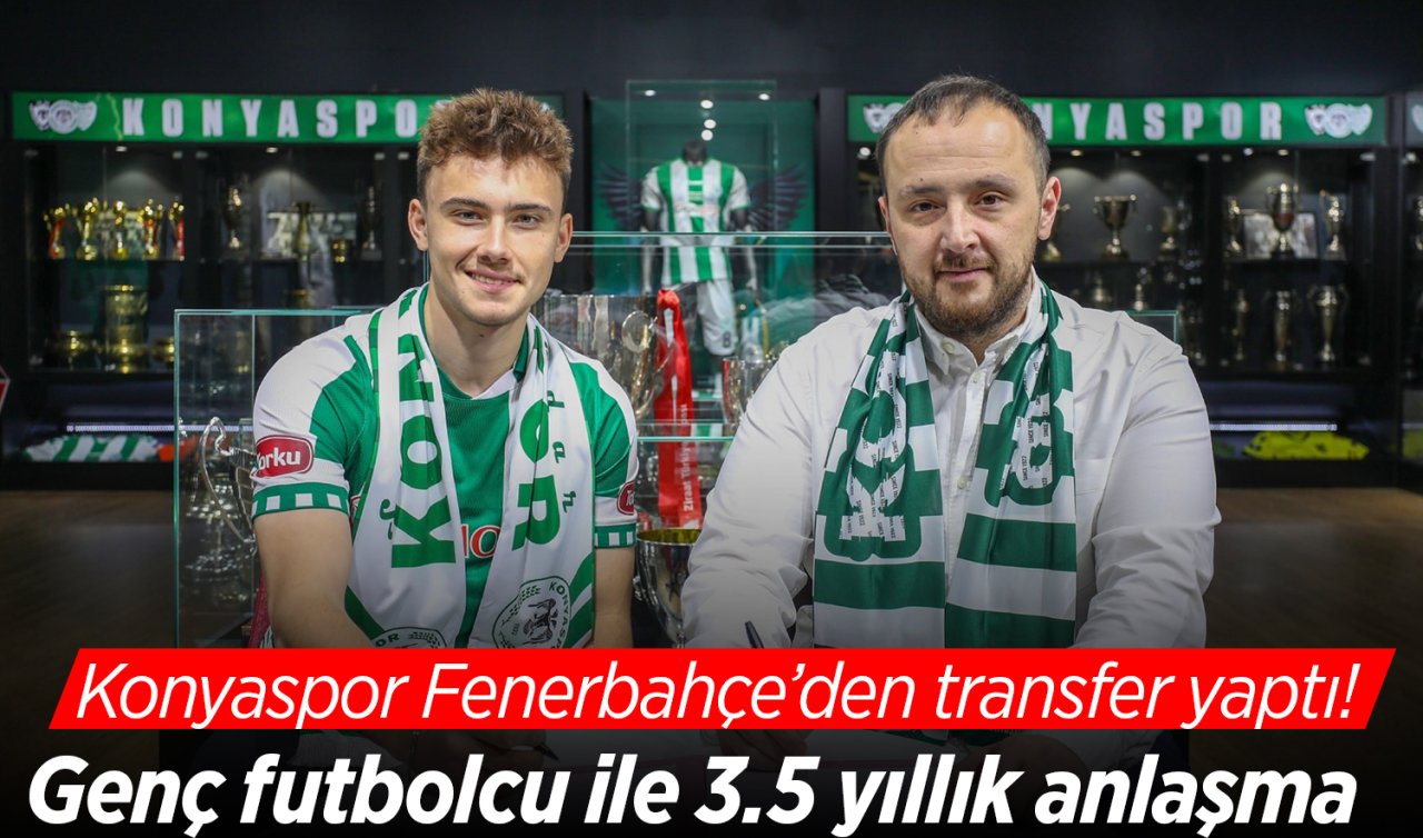 Konyaspor Fenerbahçe’den transfer yaptı! Genç futbolcu ile 3.5 yıllık anlaşma 