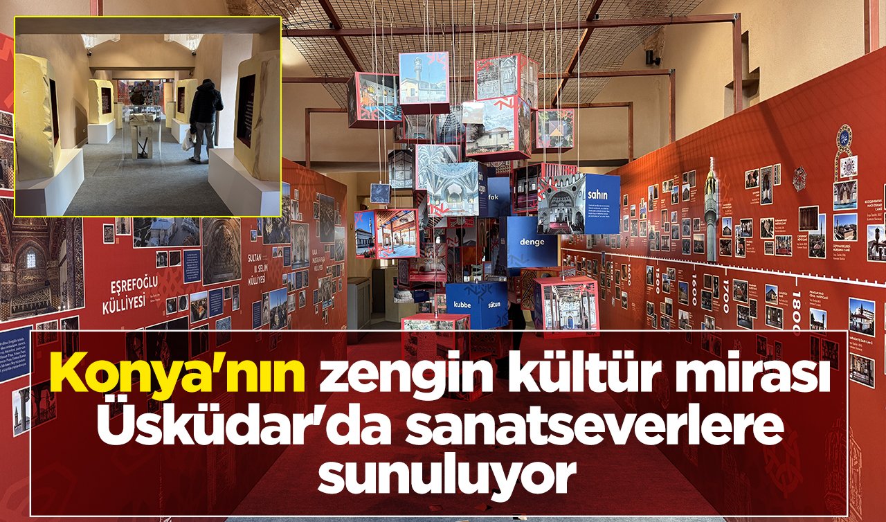 Konya’nın zengin kültür mirası Üsküdar’da sanatseverlere sunuluyor