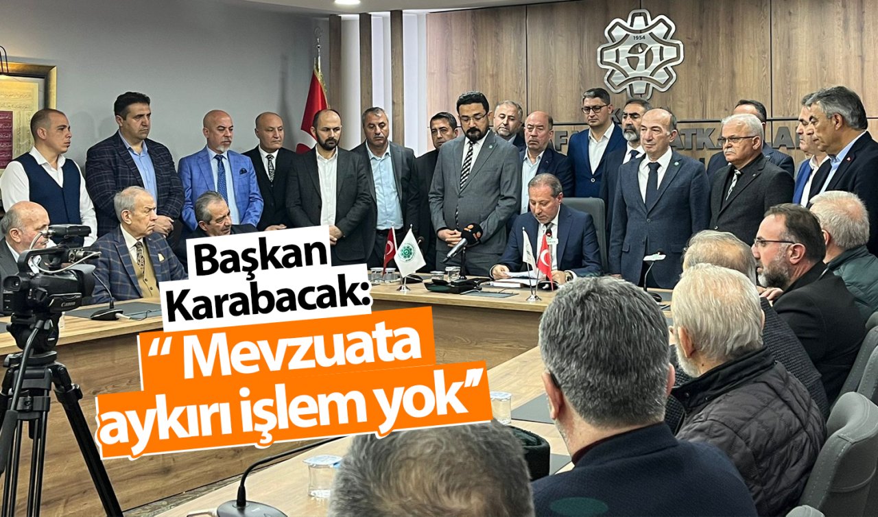 Başkan Karabacak: “Mevzuata aykırı işlem yok’’