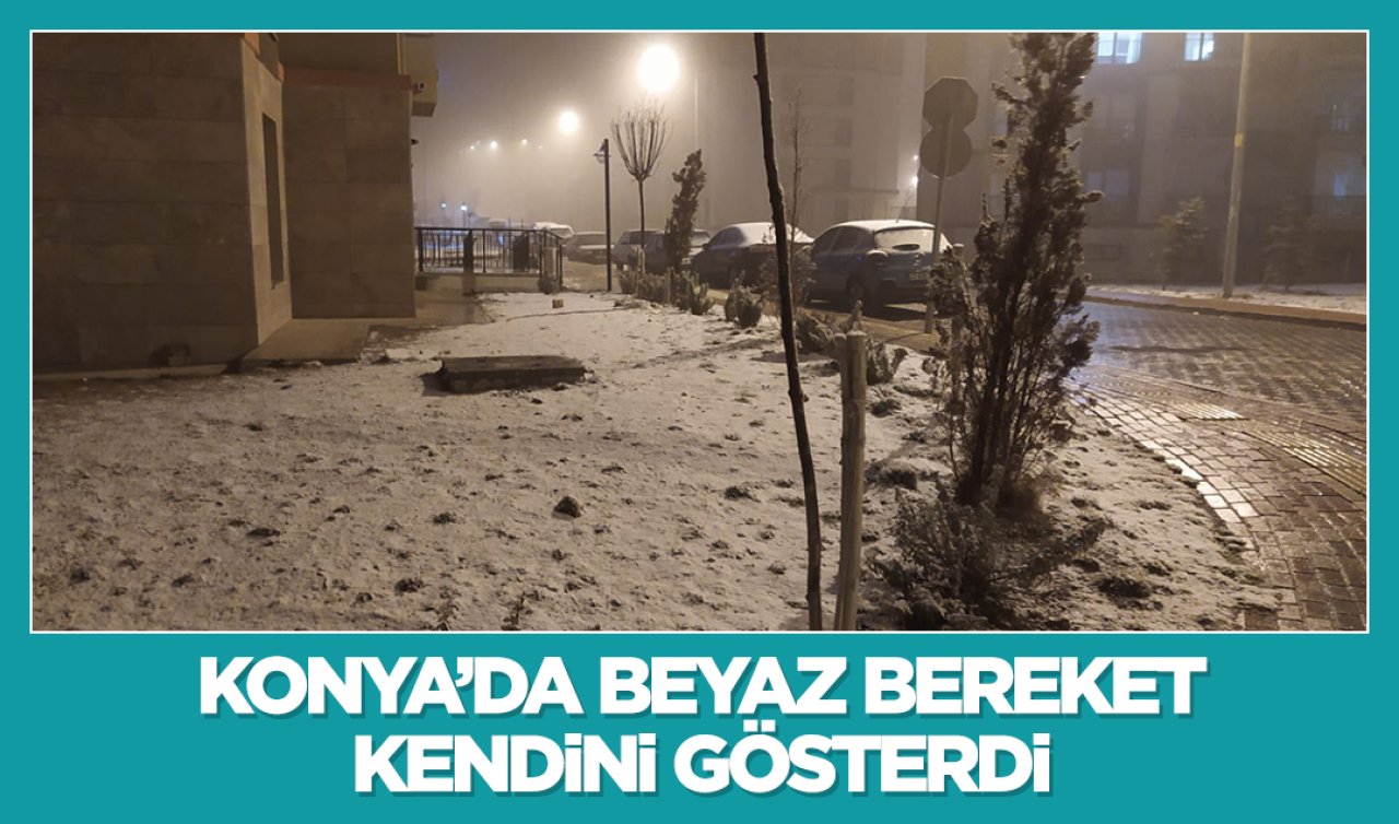 Konya’da beyaz bereket kendini gösterdi