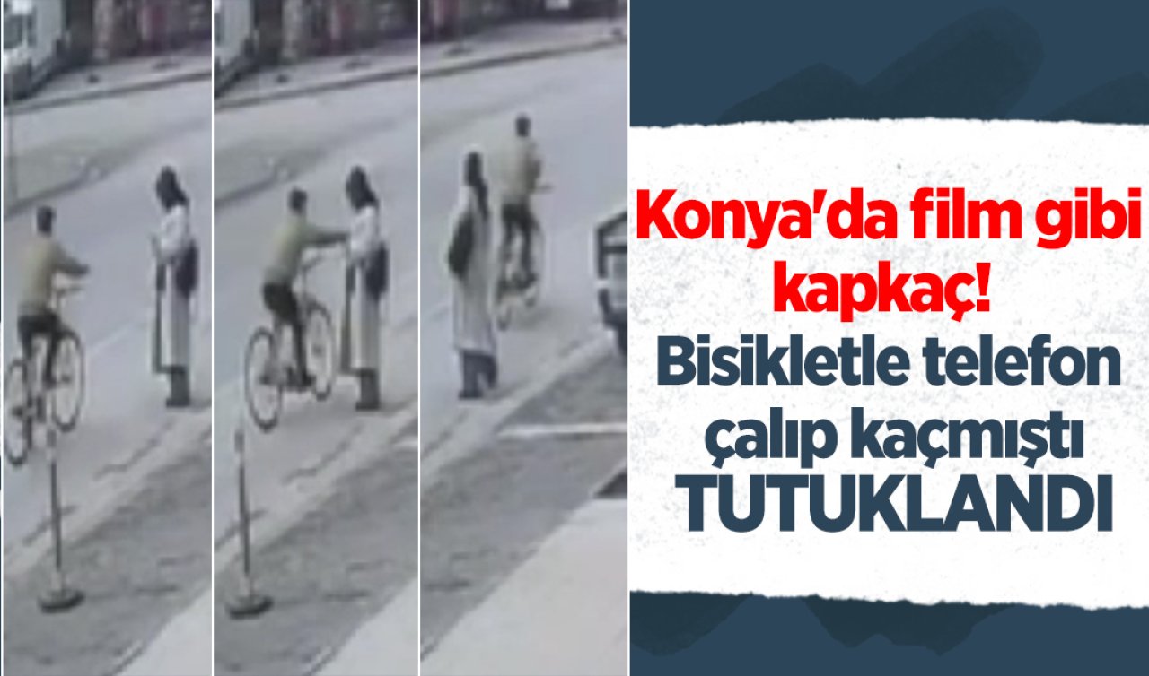 Konya’da film gibi kapkaç! Bisikletle telefon çalıp kaçmıştı: TUTUKLANDI! 