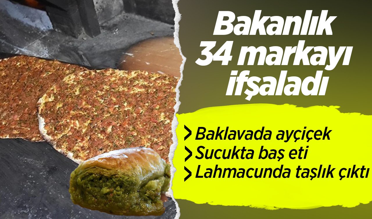  Bakanlık 34 markayı ifşaladı: Baklavada ayçiçek, sucukta baş eti, lahmacunda taşlık çıktı