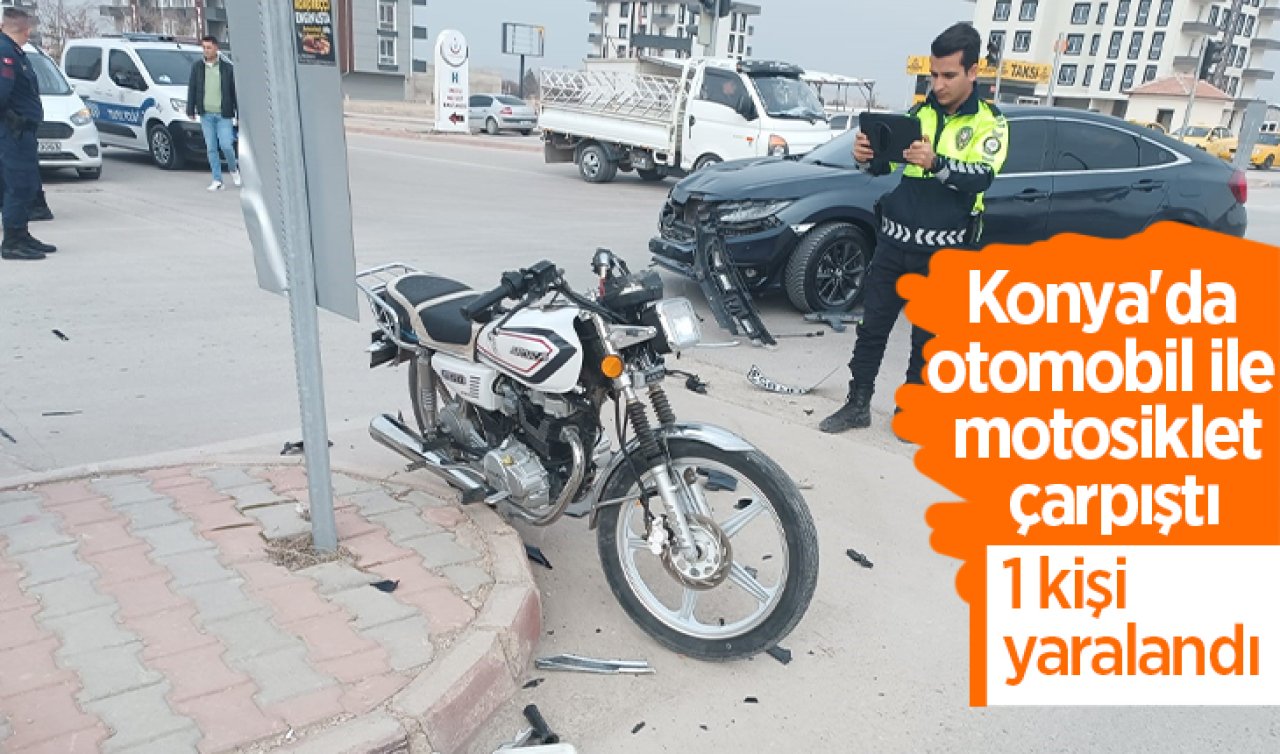 Konya’da otomobil ile motosiklet çarpıştı: 1 yaralı